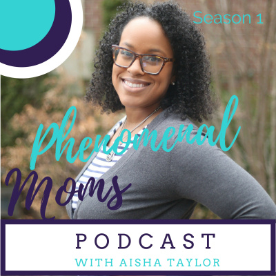 Phenomenal Moms With Aisha Taylor