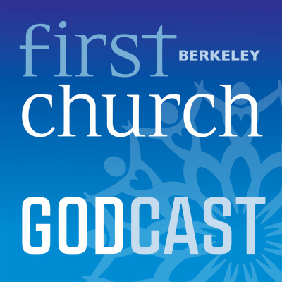 First Church Berkeley Godcast