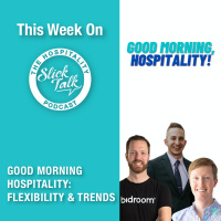 Good Morning Hospitality Episode #3: Flexibility  Trends