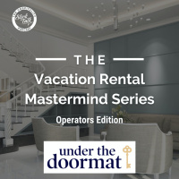 Vacation Rental Mastermind Series: Operators Edition featuring UnderTheDoormat