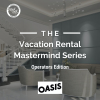 Vacation Rental Mastermind Series: Operators Edition featuring Oasis
