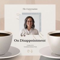 The Conversation: Charlotte Taverner-Whelpton on Disappointment