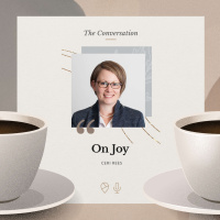 The Conversation: Ceri Rees on Joy