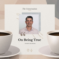 The Conversation: Shawn Neumann on Being True
