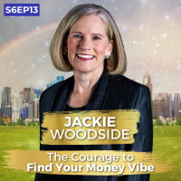 The Courage to Find Your Money Vibe | Jackie Woodside | Ken D Foster | #VOC S6EP13