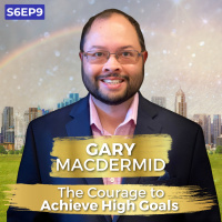 The Courage to Achieve High Goals | Gary MacDermid | Ken D Foster | #VOC S6EP9