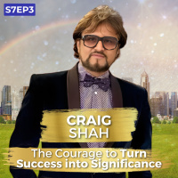 The Courage to Turn Success into Significance | Craig Shah | Ken D Foster | #VOC S7EP3