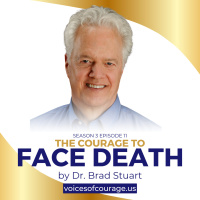 #VOC S3EP11 | The Courage to Face Death | Dr. Brad Stuart | Ken D Foster