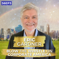 The Courage to Blow the Whistle on Corporate America | Eric Gardner | Ken D Foster | #VOC S6EP3