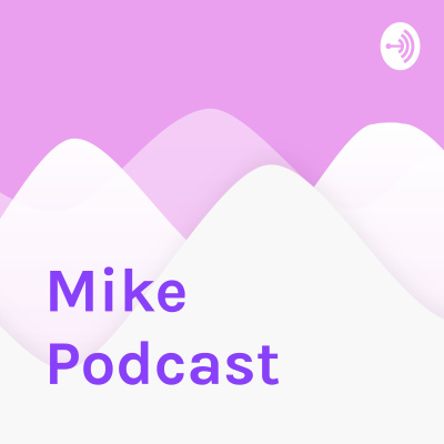 Mike Podcast