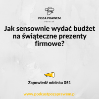 Jak sensownie wydać budżet na świąteczne prezenty firmowe? Zapowiedź odcinka #051/2