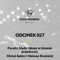 PP#027 - Porażki, błędy, fakapy w biznesie prawniczym. Michał Babicz i Mateusz Brodnicki 