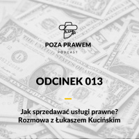 PP#013 - Jak sprzedawać usługi prawne? Rozmowa z Łukaszem Kucińskim