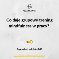 Co daje grupowy trening mindfullnes w pracy? Zapowiedź odcinka #048.