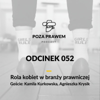 PP#052 - Rola kobiet w branży prawniczej. Kamila Kurkowska, Agnieszka Krysik