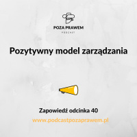 Pozytywny model zarządzania. Zapowiedź odcinka 40