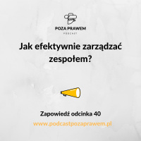 Jak efektywnie zarządzać zespołem? Zapowiedź odcinka 40.