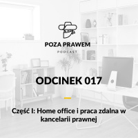 PP#017 - Home office i praca zdalna w kancelarii prawnej - część 1 