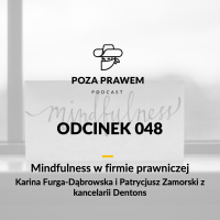 PP#048 - Mindfulness w firmie prawniczej. Karina Furga-Dąbrowska i Patrycjusz Zamorski z Dentons