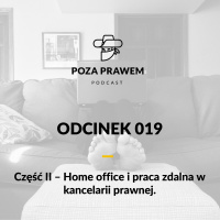 PP#019 - Home office i praca zdalna w kancelarii prawnej - część 2 