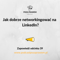 Jak dobrze networkingować na LinkedIn? Zapowiedź odcinka 39