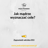 Jak mądrze wyznaczać cele? Zapowiedź odcinka #053/2