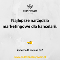 Najlepsze narzędzia marketingowe dla kancelarii. Zapowiedź odcinka #047