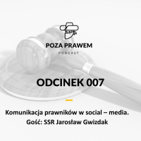 PP#007 - Komunikacja prawników w social media. Jarosław Gwizdak