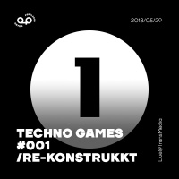 TechnoGames #001 /Re-Konstrukkt (2018/05/29)