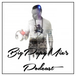 Bigpapymixs Podcast