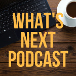 Whats Next Podcast