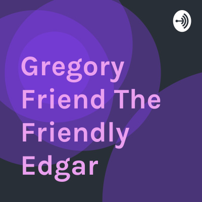 Gregory Friend The Friendly Edgar
