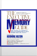 The Executive Memory Guide [abridged]
