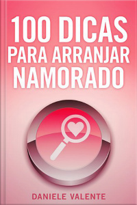 100 dicas para arranjar namorado