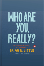 Who Are You, Really?: The Surprising Puzzle Of Personality