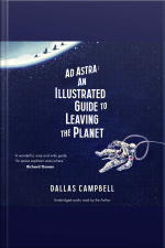 Ad Astra: An Illustrated Guide To Leaving The Planet