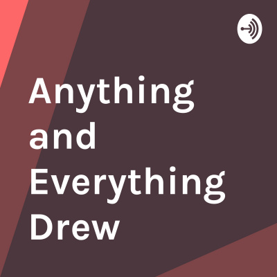 Anything And Everything Drew