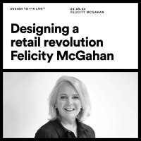 Designing a retail revolution with Felicity McGahan