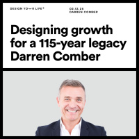 Designing growth for a 115-year legacy with Darren Comber
