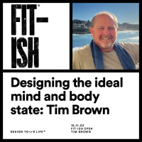 Designing the ideal mind and body state with Tim Brown, Meditation Expert