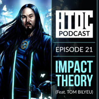 Episode 21 - Impact Theory (Feat. Tom Bilyeu)