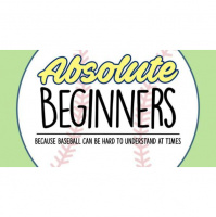 Absolute Beginners: The Absolute Bunts Guide to Baseball, Part IV