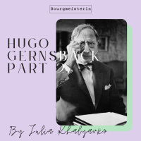 Bourgmeisterin Episode #34: Hugo Gernsback, Part 2