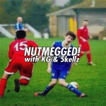 Nutmegged! With Kg  Skellz