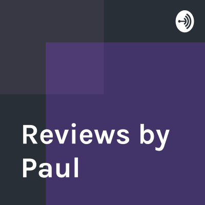 Reviews By Paul