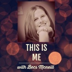 This Is Me With Becs Mcneill