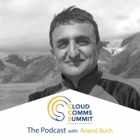 Cloud Comms Summit 2019 Podcast #2 with Anand Buch