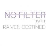 No Filter With Raiven Destinee