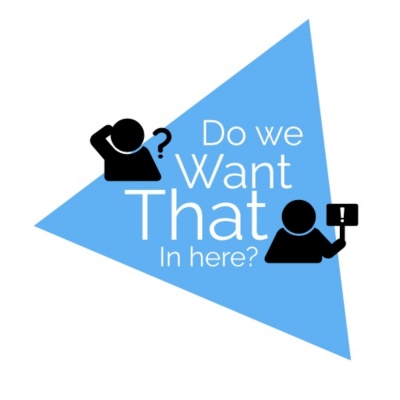 Do We Want That In Here?