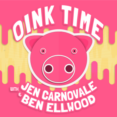 Oink Time With Jen Carnovale And Ben Ellwood